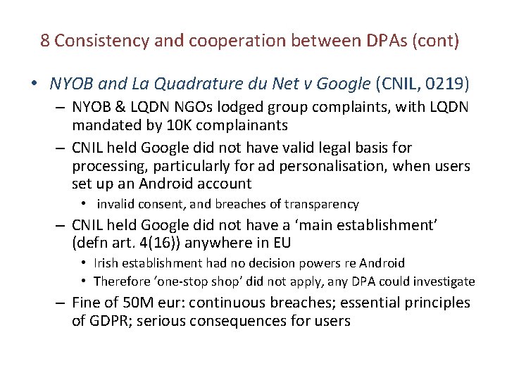 8 Consistency and cooperation between DPAs (cont) • NYOB and La Quadrature du Net