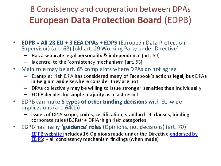 8 Consistency and cooperation between DPAs European Data Protection Board (EDPB) • EDPB =