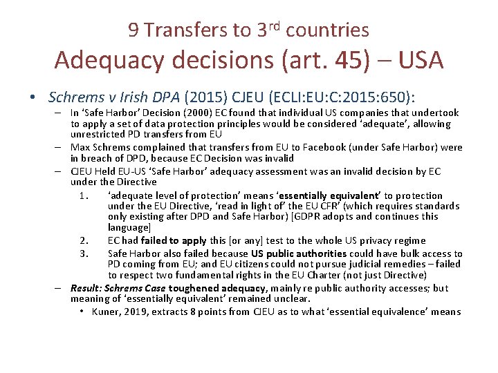 9 Transfers to 3 rd countries Adequacy decisions (art. 45) – USA • Schrems