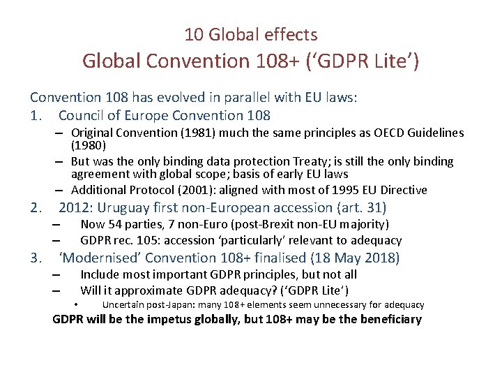 10 Global effects Global Convention 108+ (‘GDPR Lite’) Convention 108 has evolved in parallel