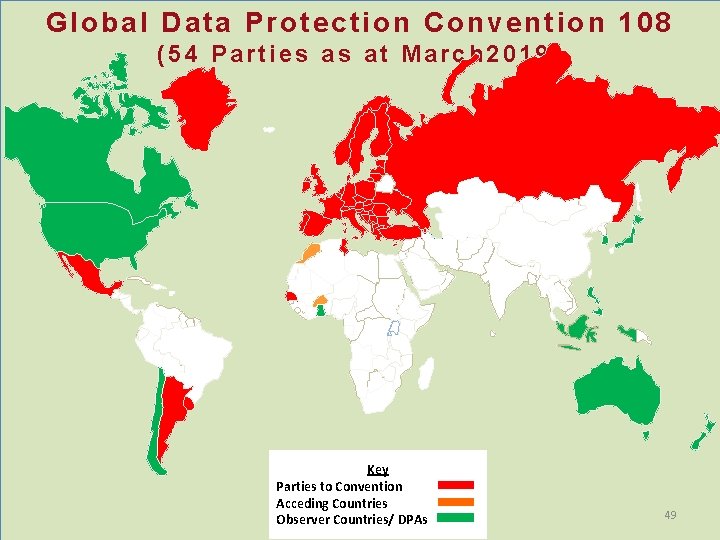 Global Data Protection Convention 108 (54 Parties as at March 2019) Key Parties to