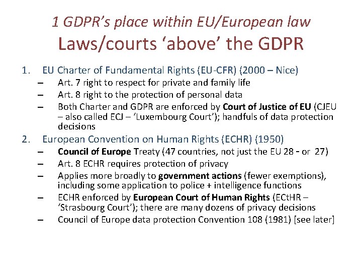 1 GDPR’s place within EU/European law Laws/courts ‘above’ the GDPR 1. 2. EU Charter