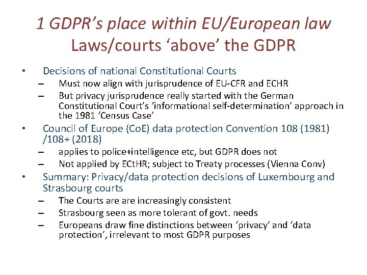 1 GDPR’s place within EU/European law Laws/courts ‘above’ the GDPR • Decisions of national