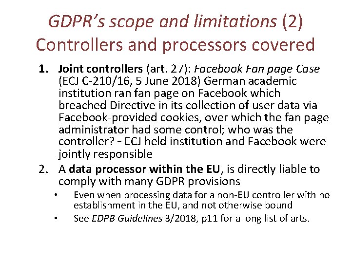 GDPR’s scope and limitations (2) Controllers and processors covered 1. Joint controllers (art. 27):