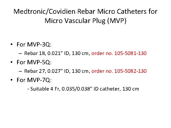 Medtronic/Covidien Rebar Micro Catheters for Micro Vascular Plug (MVP) • For MVP-3 Q: –