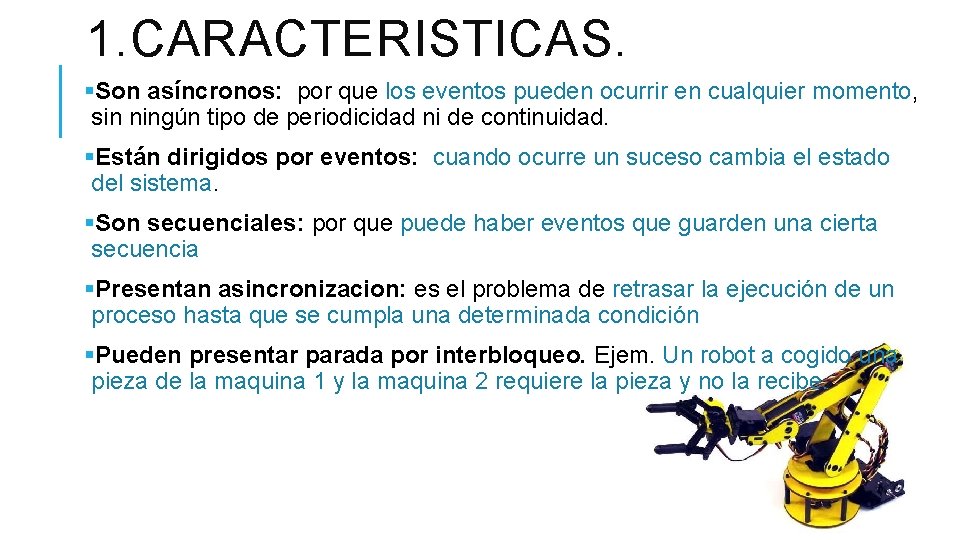 1. CARACTERISTICAS. §Son asíncronos: por que los eventos pueden ocurrir en cualquier momento, sin