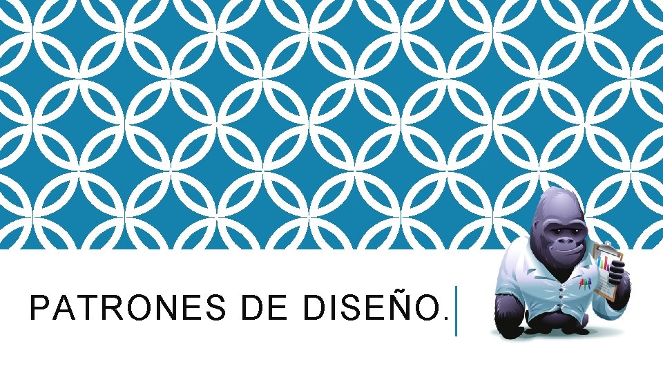 PATRONES DE DISEÑO. 