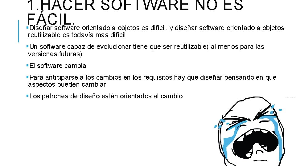 1. HACER SOFTWARE NO ES FÁCIL. §Diseñar software orientado a objetos es difícil, y