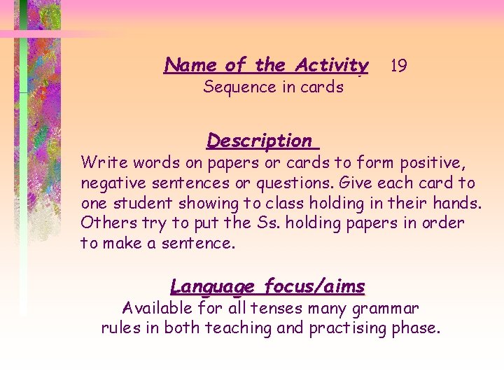 Name of the Activity Sequence in cards 19 Description Write words on papers or