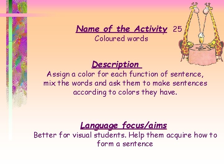 Name of the Activity 25 Coloured words Description Assign a color for each function