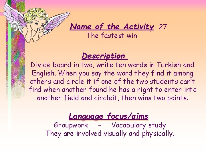 Name of the Activity 27 The fastest win Description Divide board in two, write