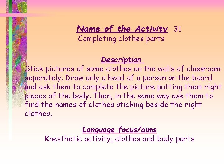 Name of the Activity 31 Completing clothes parts Description Stick pictures of some clothes