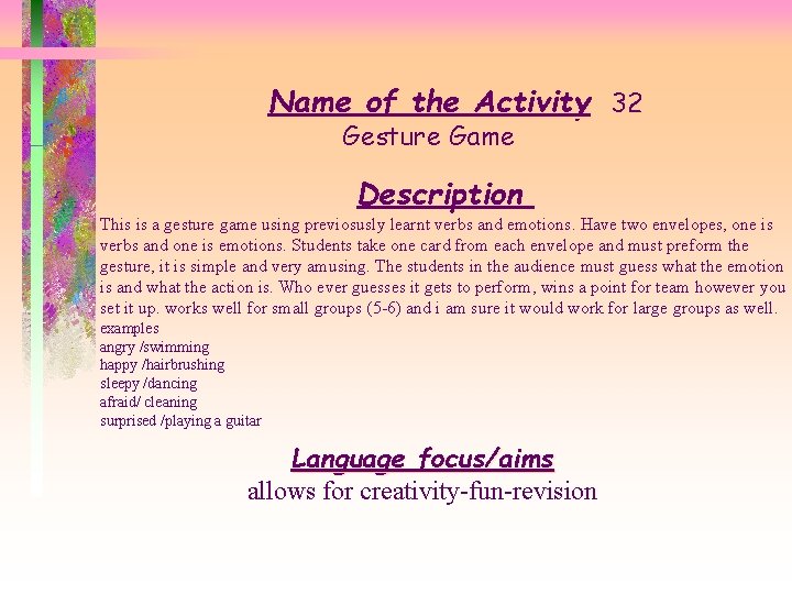 Name of the Activity 32 Gesture Game Description This is a gesture game using