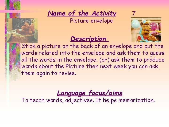 Name of the Activity Picture envelope 7 Description Stick a picture on the back