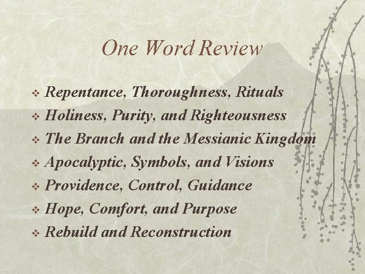 One Word Review Repentance, Thoroughness, Rituals v Holiness, Purity, and Righteousness v The Branch