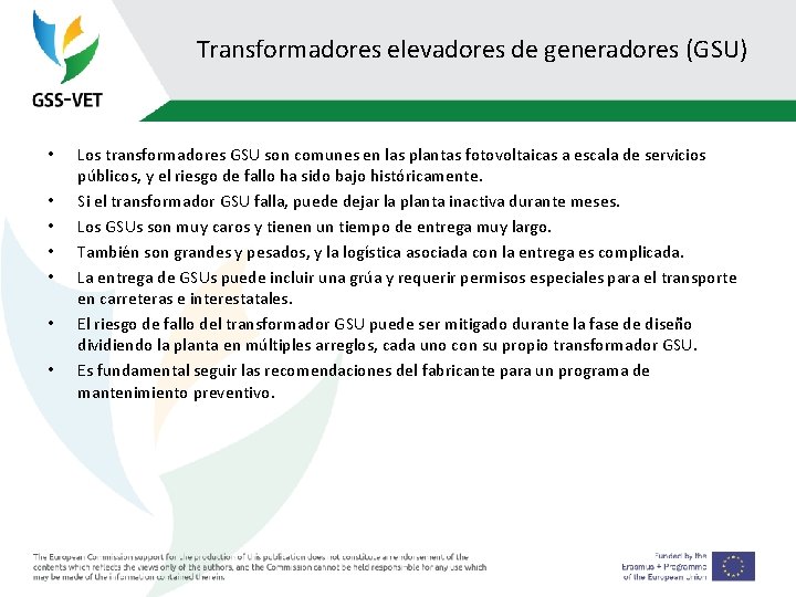 Transformadores elevadores de generadores (GSU) • • Los transformadores GSU son comunes en las