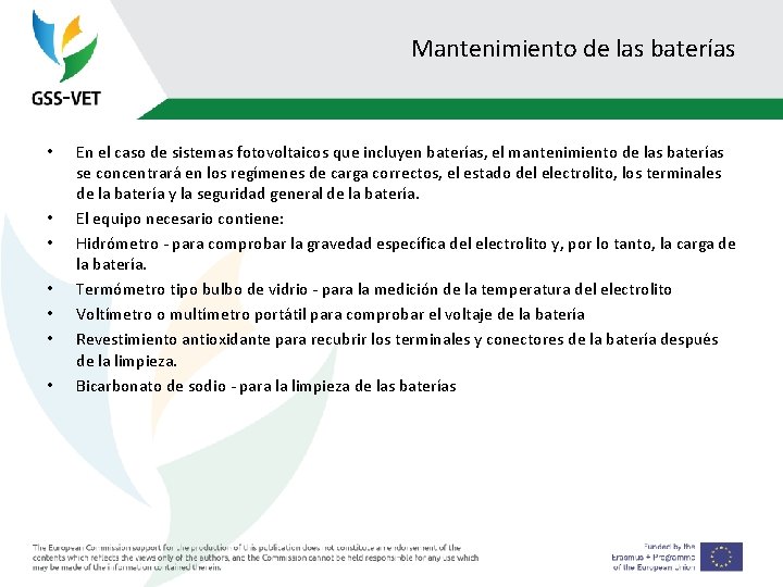 Mantenimiento de las baterías • • En el caso de sistemas fotovoltaicos que incluyen