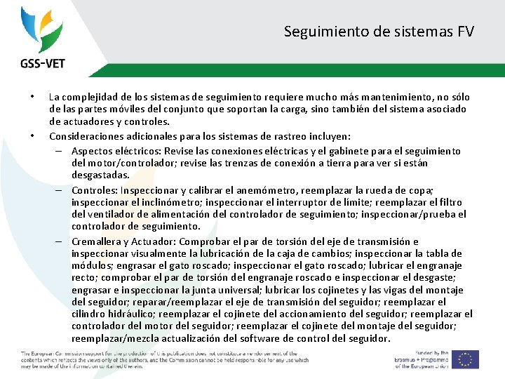 Seguimiento de sistemas FV • • La complejidad de los sistemas de seguimiento requiere