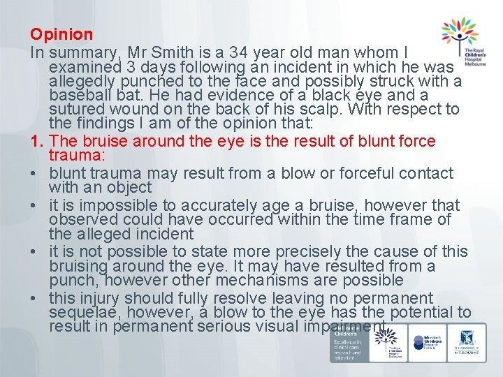 Opinion In summary, Mr Smith is a 34 year old man whom I examined