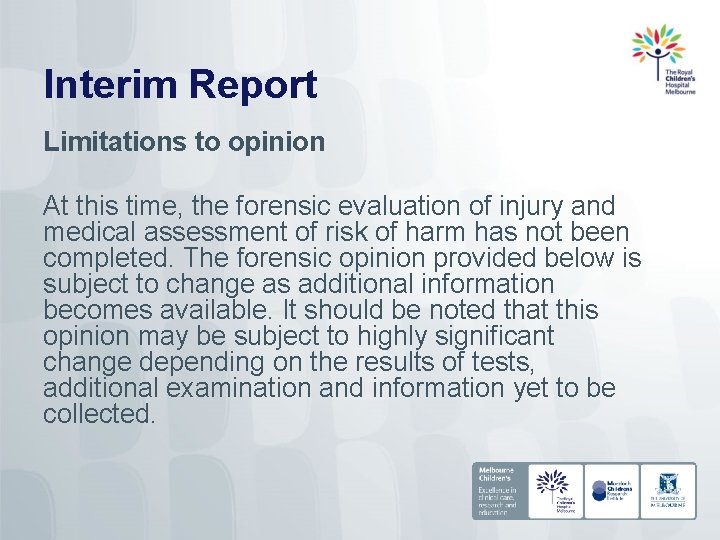 Interim Report Limitations to opinion At this time, the forensic evaluation of injury and
