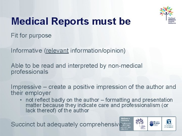 Medical Reports must be Fit for purpose Informative (relevant information/opinion) Able to be read