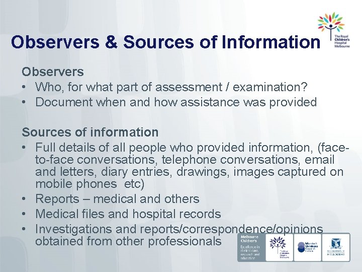Observers & Sources of Information Observers • Who, for what part of assessment /