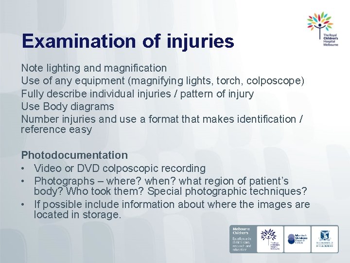 Examination of injuries Note lighting and magnification Use of any equipment (magnifying lights, torch,