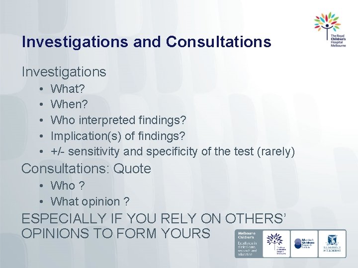 Investigations and Consultations Investigations • • • What? When? Who interpreted findings? Implication(s) of