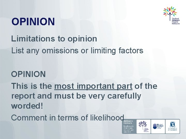 OPINION Limitations to opinion List any omissions or limiting factors OPINION This is the