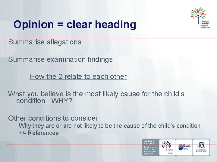 Opinion = clear heading Summarise allegations Summarise examination findings How the 2 relate to