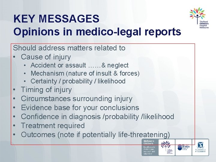KEY MESSAGES Opinions in medico-legal reports Should address matters related to • Cause of