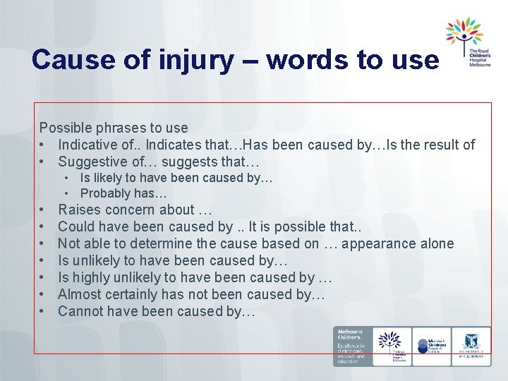 Cause of injury – words to use Possible phrases to use • Indicative of.