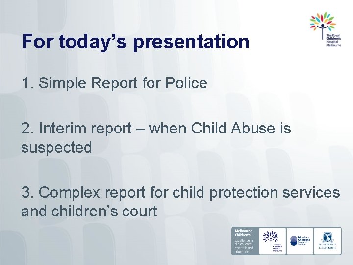 For today’s presentation 1. Simple Report for Police 2. Interim report – when Child