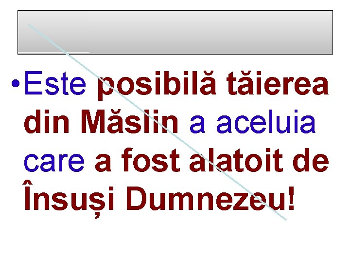  • Este posibilă tăierea din Măslin a aceluia care a fost alatoit de