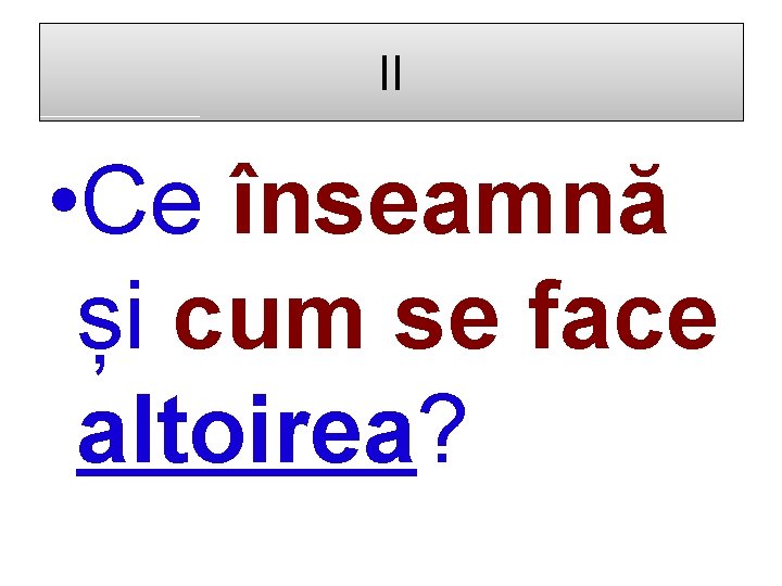 II • Ce înseamnă și cum se face altoirea? 