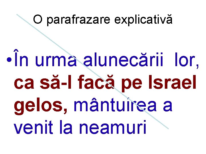 O parafrazare explicativă • În urma alunecării lor, ca să-l facă pe Israel gelos,