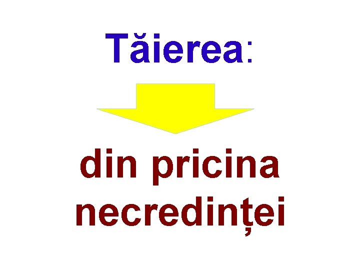 Tăierea: din pricina necredinței 