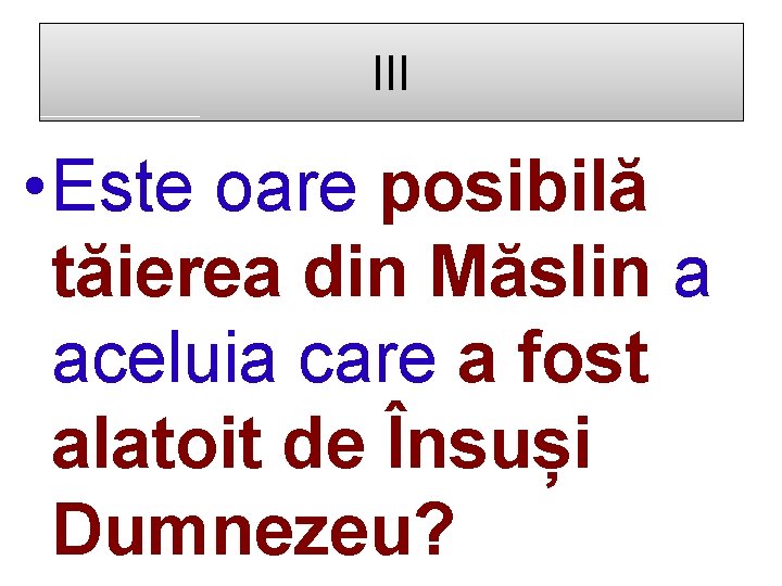 III • Este oare posibilă tăierea din Măslin a aceluia care a fost alatoit