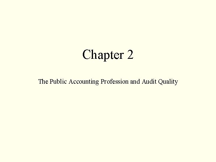 Chapter 2 The Public Accounting Profession and Audit Quality 