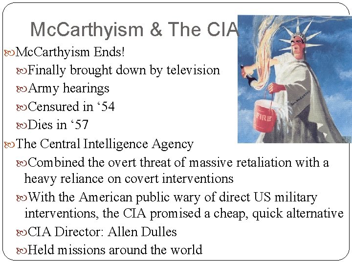 Mc. Carthyism & The CIA Mc. Carthyism Ends! Finally brought down by television Army