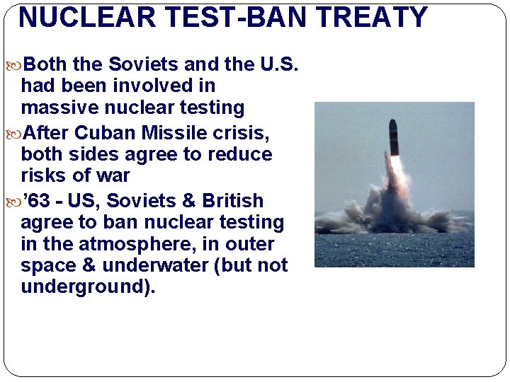 NUCLEAR TEST-BAN TREATY Both the Soviets and the U. S. had been involved in