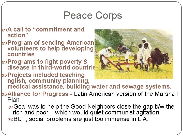 Peace Corps A call to “commitment and action” Program of sending American volunteers to