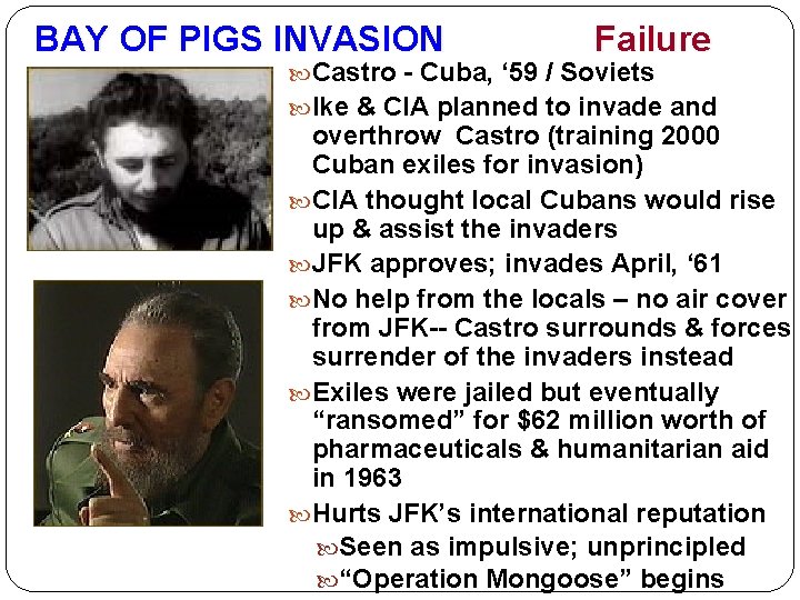 BAY OF PIGS INVASION Failure Castro - Cuba, ‘ 59 / Soviets Ike &