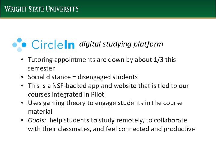 digital studying platform • Tutoring appointments are down by about 1/3 this semester • digital studying platform • Tutoring appointments are down by about 1/3 this semester •