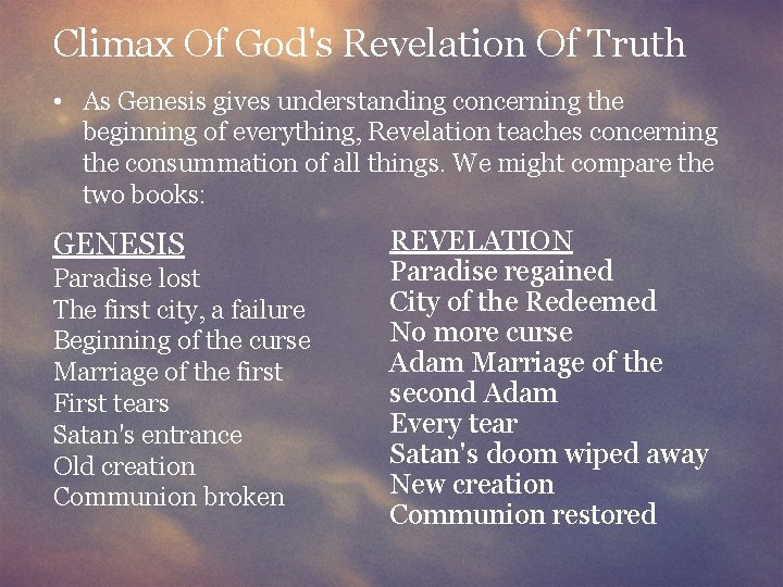 Climax Of God's Revelation Of Truth • As Genesis gives understanding concerning the beginning