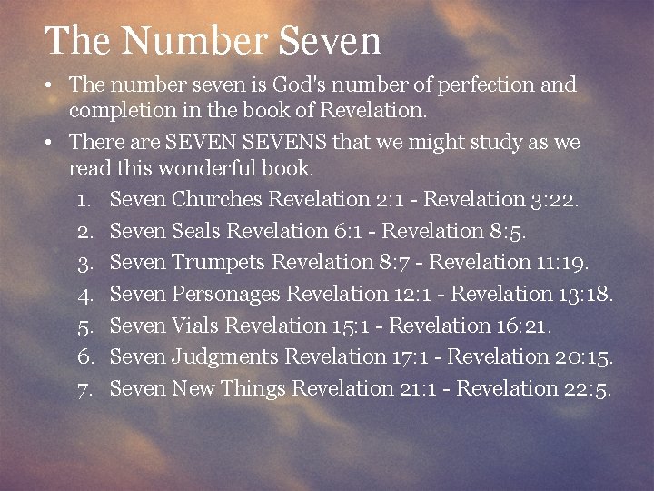 The Number Seven • The number seven is God's number of perfection and completion