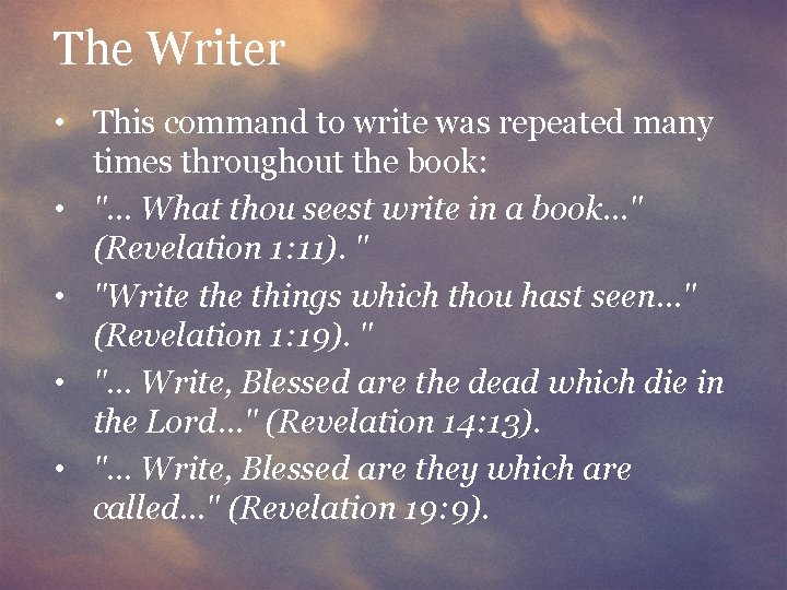 The Writer • This command to write was repeated many times throughout the book: