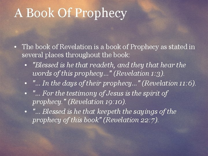 A Book Of Prophecy • The book of Revelation is a book of Prophecy