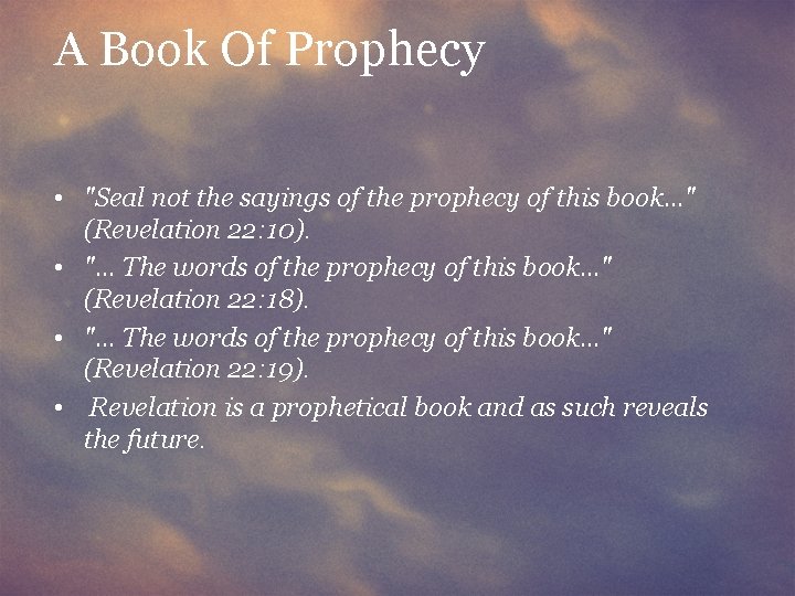 A Book Of Prophecy • "Seal not the sayings of the prophecy of this