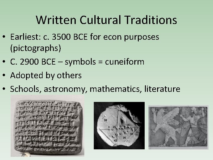 Written Cultural Traditions • Earliest: c. 3500 BCE for econ purposes (pictographs) • C.